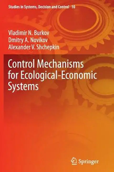 Control Mechanisms for Ecological-Economic Systems by Vladimir N. Burkov