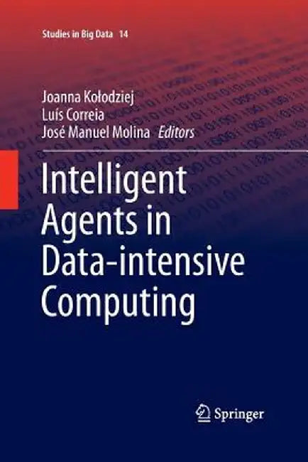 Intelligent Agents in Data-Intensive Computing by Joanna Kolodziej