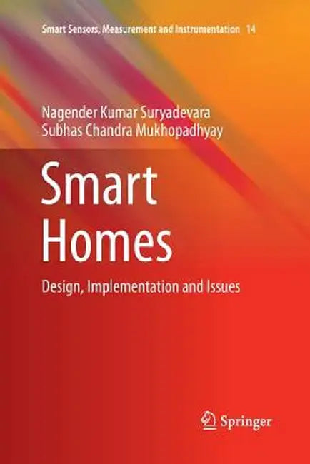 Smart Homes: Design, Implementation and Issues by Nagender Kumar Suryadevara