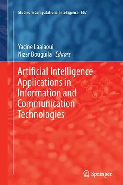 Artificial Intelligence Applications in Information and Communication Technologies by Yacine Laalaoui