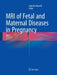 MRI of Fetal and Maternal Diseases in Pregnancy by Gabriele Masselli