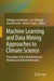 Machine Learning and Data Mining Approaches to Climate Science: Proceedings of the 4th International Workshop on Climate Informatics by Valliappa Lakshmanan