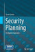 Security Planning: An Applied Approach by Susan Lincke