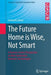 The Future Home Is Wise, Not Smart: A Human-Centric Perspective on Next Generation Domestic Technologies by Gerhard Leitner