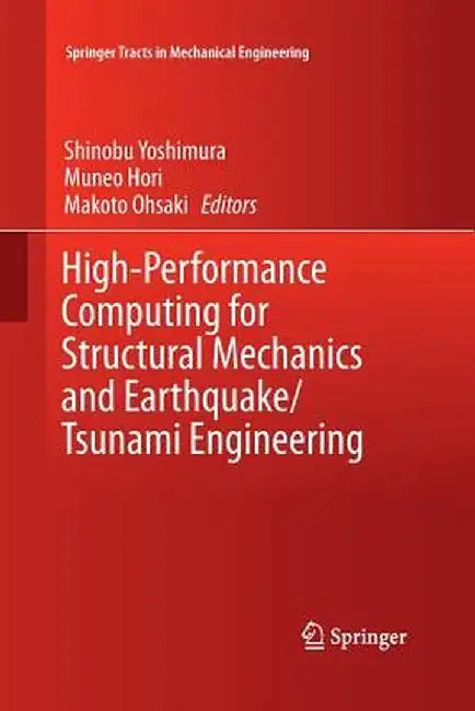 High-Performance Computing for Structural Mechanics and Earthquake/Tsunami Engineering by Shinobu Yoshimura