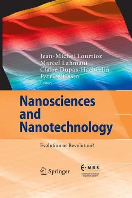 Nanosciences and Nanotechnology: Evolution or Revolution? by Jean-Michel Lourtioz