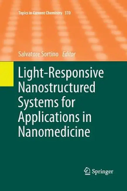 Light-Responsive Nanostructured Systems for Applications in Nanomedicine by Salvatore Sortino