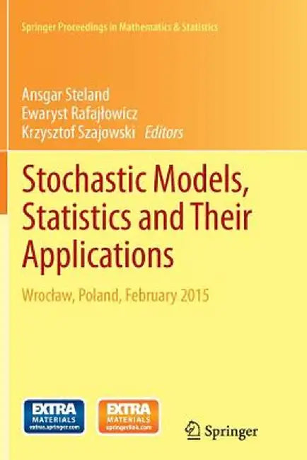 Stochastic Models, Statistics and Their Applications: Wroclaw, Poland, February 2015 by Ansgar Steland