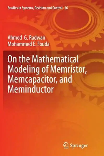 On the Mathematical Modeling of Memristor, Memcapacitor, and Meminductor by Ahmed G. Radwan