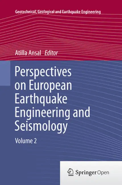 Perspectives on European Earthquake Engineering and Seismology. Volume 2 by Atilla Ansal