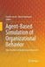Agent-Based Simulation of Organizational Behavior: New Frontiers of Social Science Research by Davide Secchi
