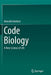 Code Biology: A New Science of Life by Marcello Barbieri
