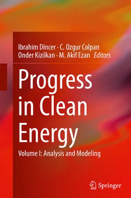Progress in Clean Energy, Volume 1: Analysis and Modeling by Ibrahim Dincer