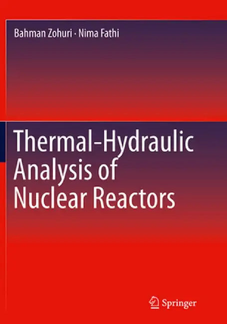 Thermal-Hydraulic Analysis of Nuclear Reactors by Bahman Zohuri