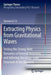 Extracting Physics from Gravitational Waves: Testing the Strong-Field Dynamics of General Relativity and Inferring the Large-Scale Structure of the Un by Tjonnie G. F. Li