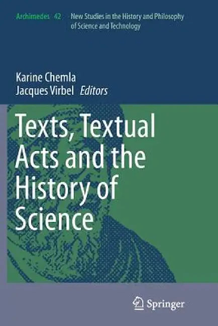Texts, Textual Acts and the History of Science by Karine Chemla