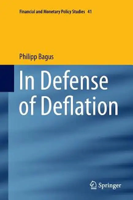 In Defense of Deflation by Philipp Bagus
