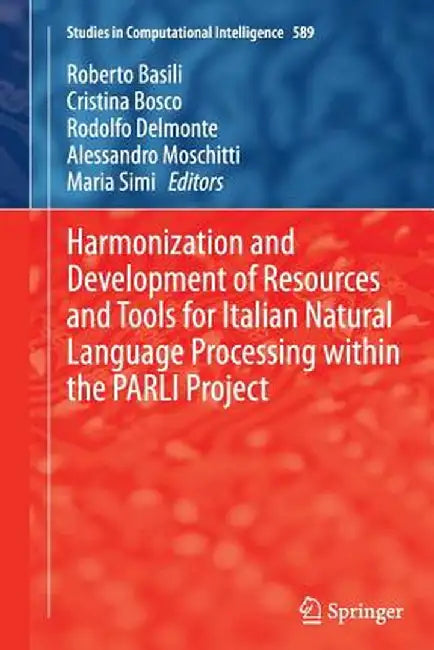 Harmonization and Development of Resources and Tools for Italian Natural Language Processing Within the Parli Project by Roberto Basili