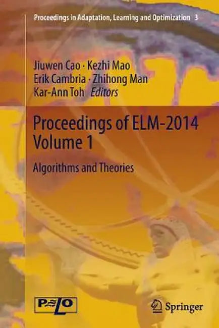 Proceedings of Elm-2014 Volume 1: Algorithms and Theories by Jiuwen Cao