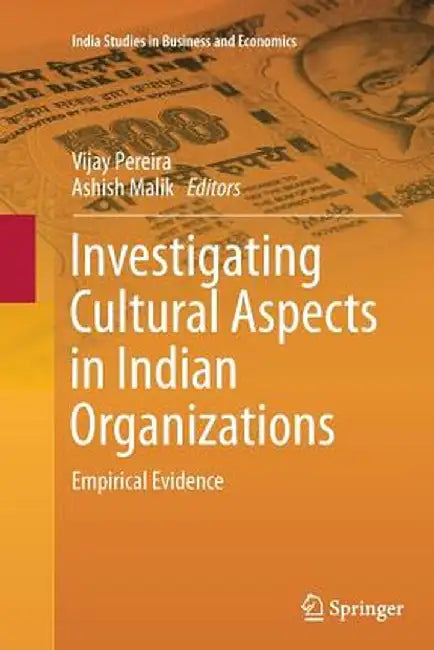 Investigating Cultural Aspects in Indian Organizations: Empirical Evidence by Vijay Pereira