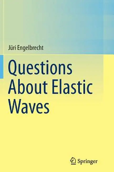 Questions about Elastic Waves by Jüri Engelbrecht