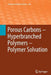 Porous Carbons - Hyperbranched Polymers - Polymer Solvation by Timothy E. Long