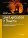 Cave Exploration in Slovenia: Discovering Over 350 New Caves During Motorway Construction on Classical Karst by Martin Knez