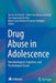 Drug Abuse in Adolescence: Neurobiological, Cognitive, and Psychological Issues by Denise De Micheli
