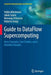 Guide to Dataflow Supercomputing: Basic Concepts, Case Studies, and a Detailed Example by Veljko Milutinovic