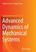 Advanced Dynamics of Mechanical Systems by Federico Cheli
