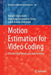 Motion Estimation for Video Coding: Efficient Algorithms and Architectures by Indrajit Chakrabarti