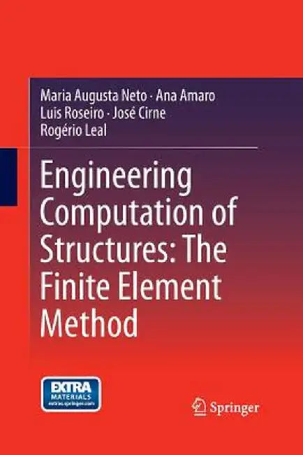 Engineering Computation of Structures: The Finite Element Method by Maria Augusta Neto