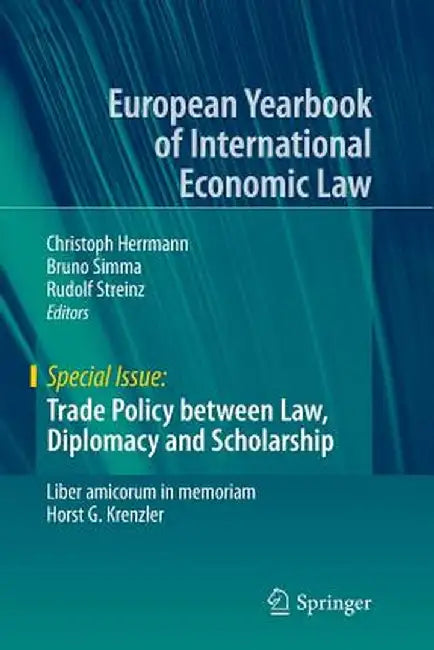 Trade Policy Between Law, Diplomacy and Scholarship: Liber Amicorum in Memoriam Horst G. Krenzler by Christoph Herrmann
