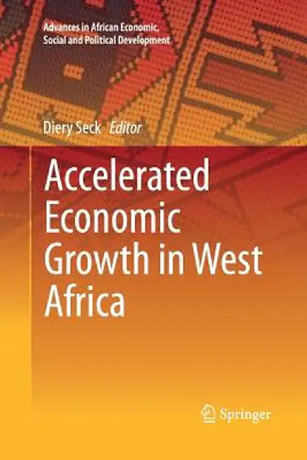 Accelerated Economic Growth in West Africa by Diery Seck