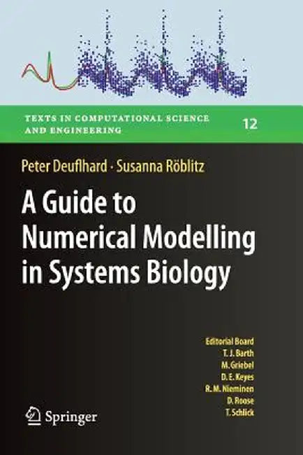 A Guide to Numerical Modelling in Systems Biology by Peter Deuflhard