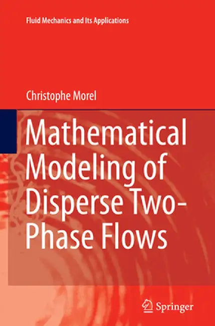 Mathematical Modeling of Disperse Two-Phase Flows by Christophe Morel