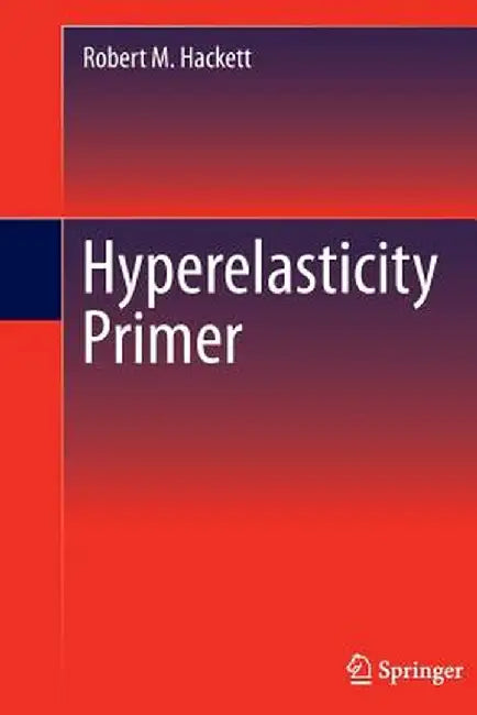 Hyperelasticity Primer by Robert M. Hackett