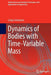 Dynamics of Bodies with Time-Variable Mass by Livija Cveticanin
