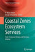 Coastal Zones Ecosystem Services: From Science to Values and Decision Making by R. Kerry Turner