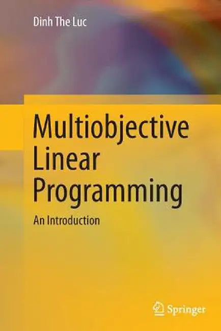 Multiobjective Linear Programming: An Introduction by Dinh The Luc