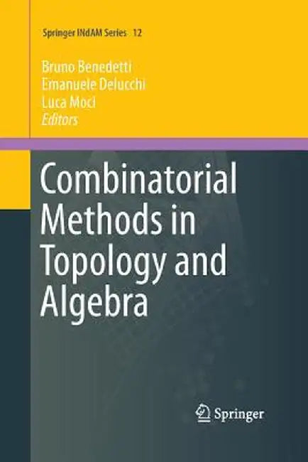 Combinatorial Methods in Topology and Algebra by Bruno Benedetti