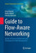Guide to Flow-Aware Networking: Quality-Of-Service Architectures and Techniques for Traffic Management by Jerzy Domżal