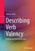 Describing Verb Valency: Practical and Theoretical Issues by Mário Alberto Perini