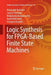 Logic Synthesis for Fpga-Based Finite State Machines by Alexander Barkalov
