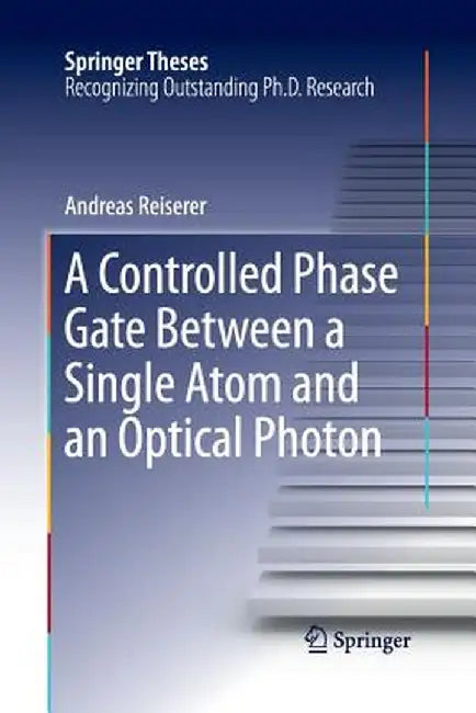 A Controlled Phase Gate Between a Single Atom and an Optical Photon by Andreas Reiserer