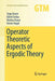 Operator Theoretic Aspects of Ergodic Theory by Tanja Eisner