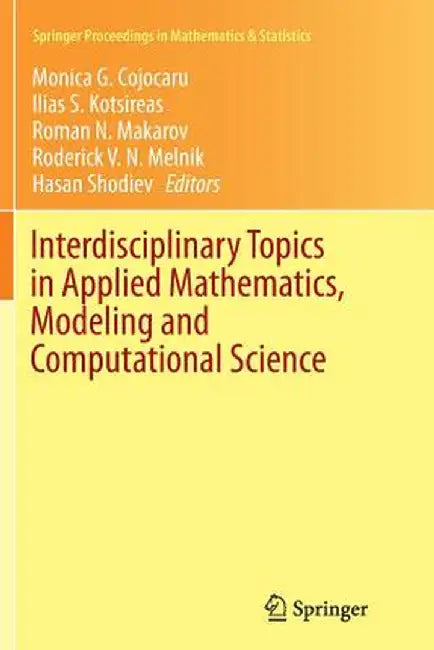 Interdisciplinary Topics in Applied Mathematics, Modeling and Computational Science by Monica G. Cojocaru