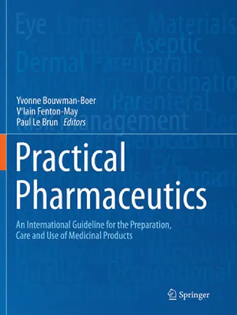 Practical Pharmaceutics: An International Guideline for the Preparation, Care and Use of Medicinal Products by Yvonne Bouwman-Boer