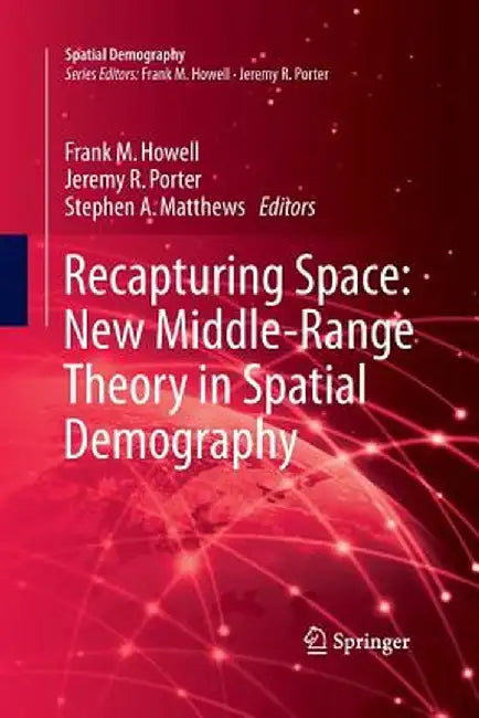 Recapturing Space: New Middle-Range Theory in Spatial Demography by Frank M. Howell
