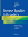 Reverse Shoulder Arthroplasty: Clinical Techniques and Devices by Mark Frankle